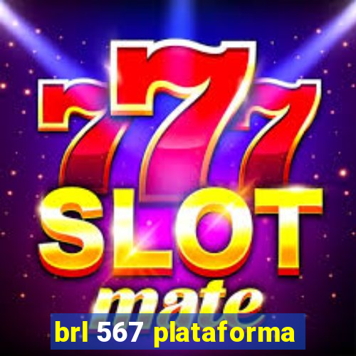 brl 567 plataforma